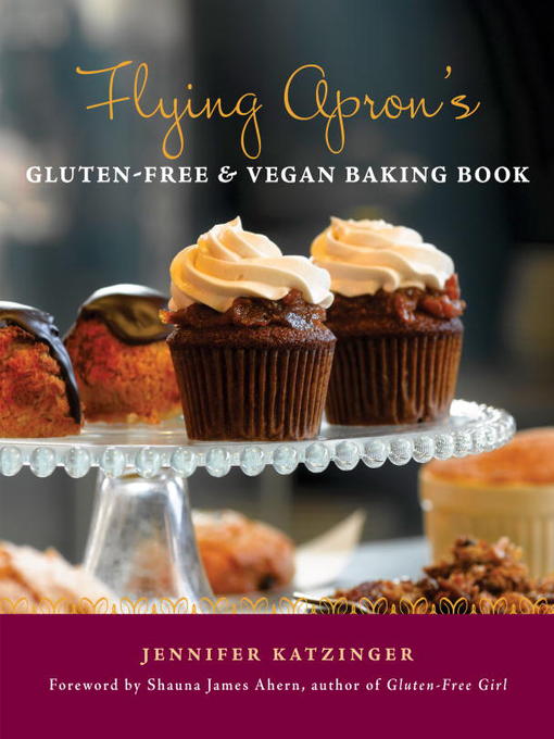 Title details for Flying Apron's Gluten-Free & Vegan Baking Book by Jennifer Katzinger - Available